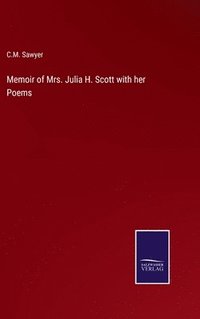 bokomslag Memoir of Mrs. Julia H. Scott with her Poems