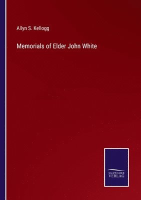 Memorials of Elder John White 1