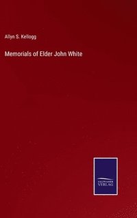 bokomslag Memorials of Elder John White