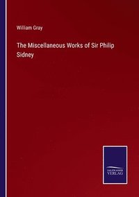 bokomslag The Miscellaneous Works of Sir Philip Sidney