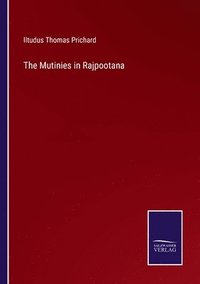 bokomslag The Mutinies in Rajpootana