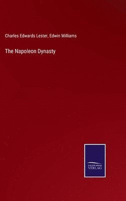 Charles Edwards Lester, Edwin Williams - Napoleon Dynasty, Inbunden