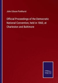 bokomslag Official Proceedings of the Democratic National Convention, held in 1860, at Charleston and Baltimore