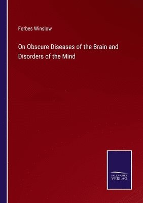 bokomslag On Obscure Diseases of the Brain and Disorders of the Mind