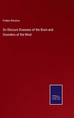 On Obscure Diseases of the Brain and Disorders of the Mind 1