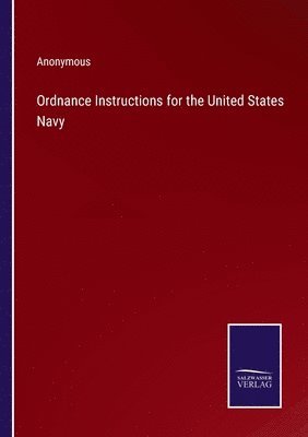 bokomslag Ordnance Instructions for the United States Navy