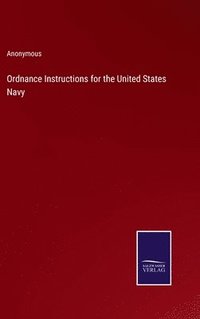 bokomslag Ordnance Instructions for the United States Navy