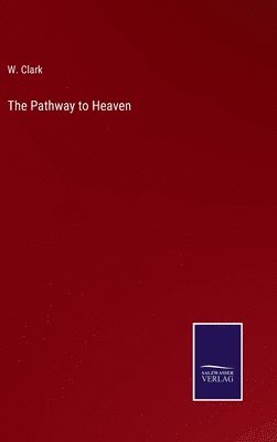 W Clark, W. Clark - Pathway to Heaven, Inbunden