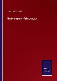 bokomslag The Principles of the Jesuits