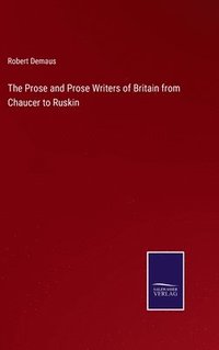 bokomslag The Prose and Prose Writers of Britain from Chaucer to Ruskin