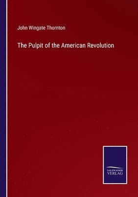 The Pulpit of the American Revolution 1