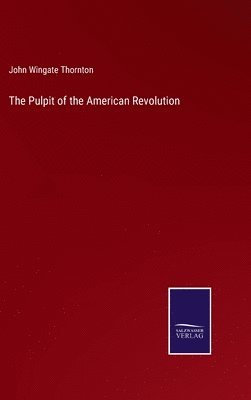 The Pulpit of the American Revolution 1