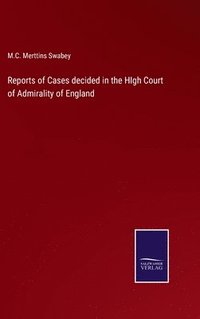 bokomslag Reports of Cases decided in the HIgh Court of Admirality of England