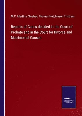 bokomslag Reports of Cases decided in the Court of Probate and in the Court for Divorce and Matrimonial Causes