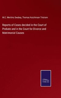 bokomslag Reports of Cases decided in the Court of Probate and in the Court for Divorce and Matrimonial Causes