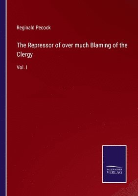 Repressor of over much Blaming of the Clergy