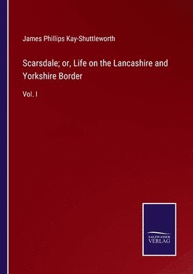 Scarsdale; or, Life on the Lancashire and Yorkshire Border