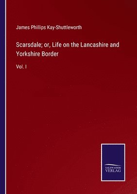 Scarsdale; or, Life on the Lancashire and Yorkshire Border 1