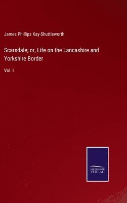 bokomslag Scarsdale; or, Life on the Lancashire and Yorkshire Border