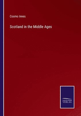 Cosmo Innes - Scotland in the Middle Ages, Häftad
