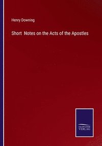 bokomslag Short Notes on the Acts of the Apostles