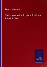 bokomslag Six Lectures on the Scriptural Doctrine of Reconciliation