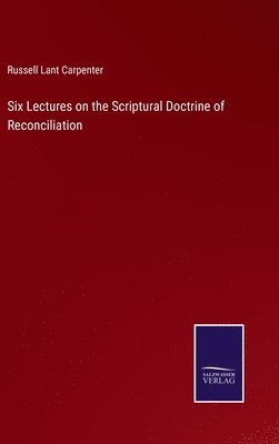 bokomslag Six Lectures on the Scriptural Doctrine of Reconciliation