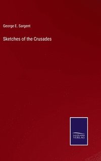 bokomslag Sketches of the Crusades