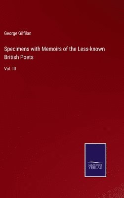 Specimens with Memoirs of the Less-known British Poets
