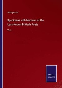 bokomslag Specimens with Memoirs of the Less-Known Britisch Poets