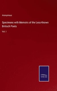 bokomslag Specimens with Memoirs of the Less-Known Britisch Poets