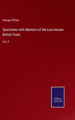 Specimens with Memoirs of the Less-known British Poets 1