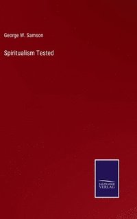 bokomslag Spiritualism Tested