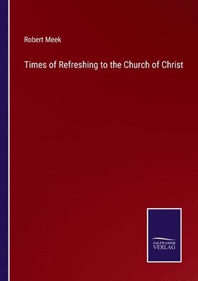 Times of Refreshing to the Church of Christ 1