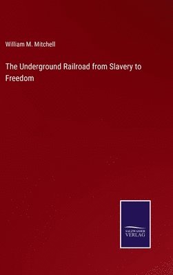 bokomslag The Underground Railroad from Slavery to Freedom