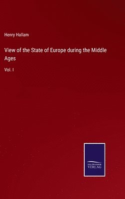 bokomslag View of the State of Europe during the Middle Ages