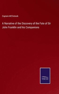 bokomslag A Narrative of the Discovery of the Fate of Sir John Franklin and his Companions