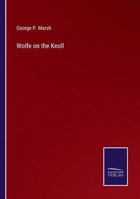 George P Marsh - Wolfe on the Knoll, Häftad