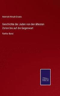 bokomslag Geschichte der Juden von den ltesten Zeiten bis auf die Gegenwart