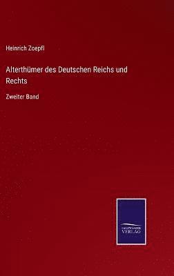 Alterthümer des Deutschen Reichs und Rechts