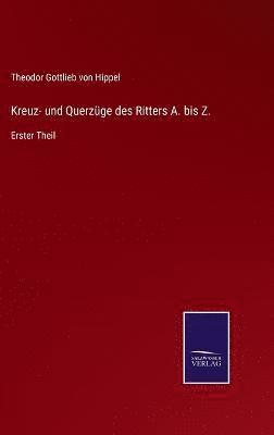 bokomslag Kreuz- und Querzge des Ritters A. bis Z.