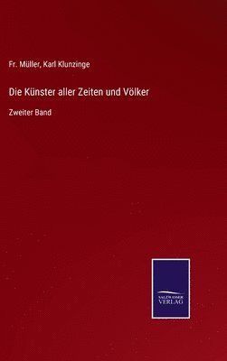 Müller, Karl Klunzinge - Künster aller Zeiten und Völker, Inbunden