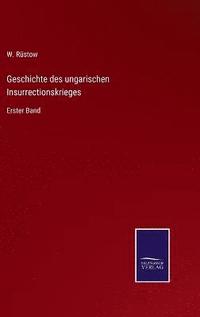 bokomslag Geschichte des ungarischen Insurrectionskrieges