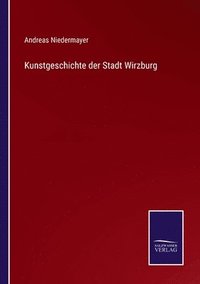 bokomslag Kunstgeschichte der Stadt Wirzburg