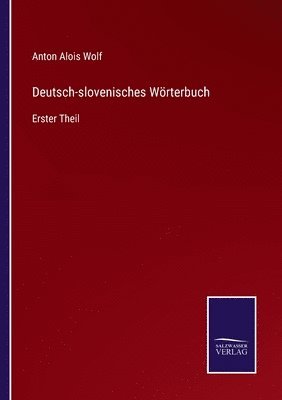 Anton Alois Wolf - Deutsch-slovenisches Wörterbuch, Häftad