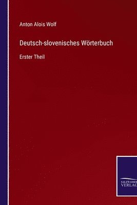 Anton Alois Wolf - Deutsch-slovenisches Wörterbuch, Häftad