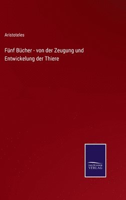 bokomslag Fünf Bücher - von der Zeugung und Entwickelung der Thiere