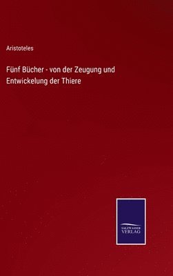 Fnf Bcher - von der Zeugung und Entwickelung der Thiere 1