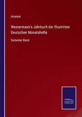 Westermann's Jahrbuch der Illustrirten Deutschen Monatshefte 1