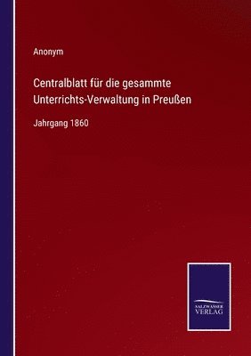 Anonym - Centralblatt für die gesammte Unterrichts-Verwaltung in Preußen, Häftad